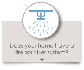 Does your home have a fire sprinkler system? 