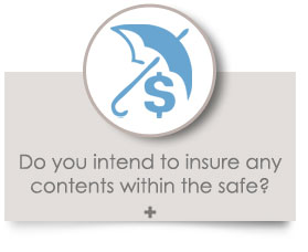 Do you intend to insure any contents within the safe? 
