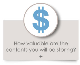 How valuable are the contents you will be storing?