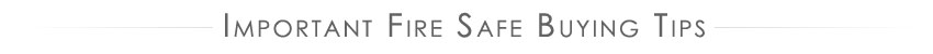 Fire Safe Buying Tips