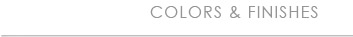 Colors & Finishes
